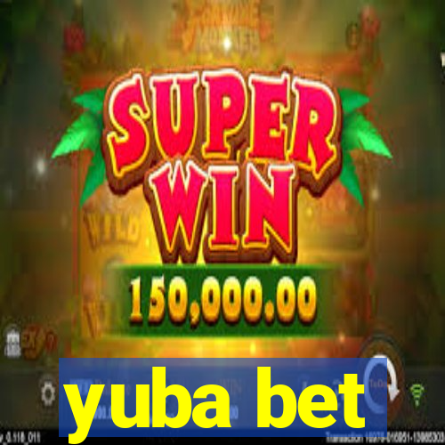 yuba bet